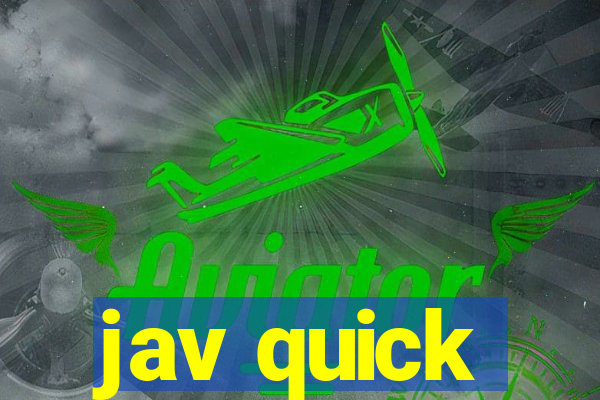 jav quick